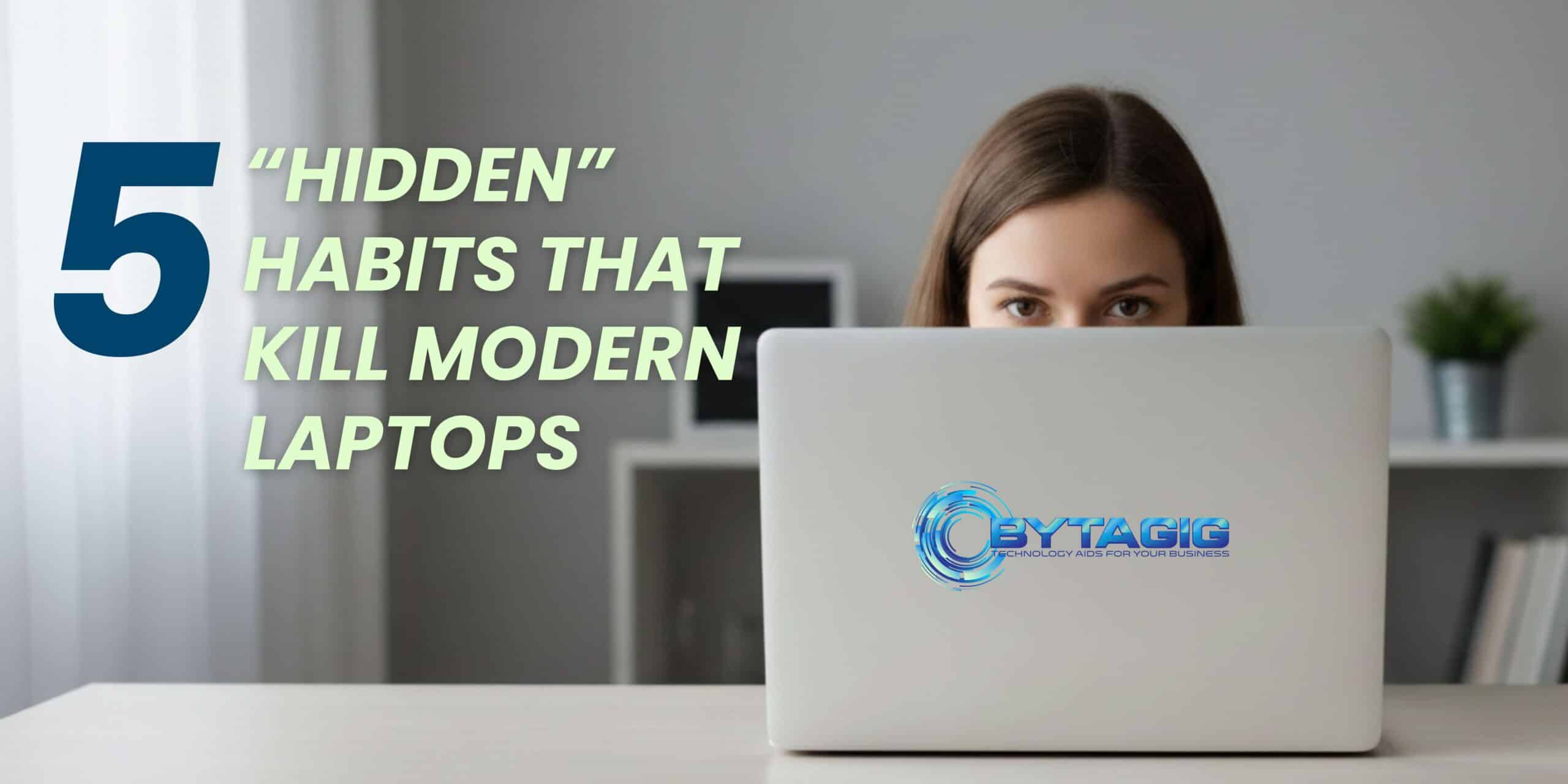 “Hidden” Habits That Kill Modern Laptops