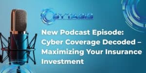 New Podcast Episode: Cyber Coverage Decoded – Maximizing Your Insurance Investment